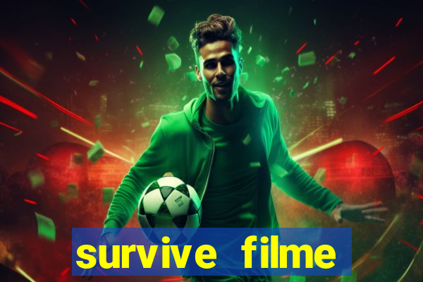 survive filme completo dublado
